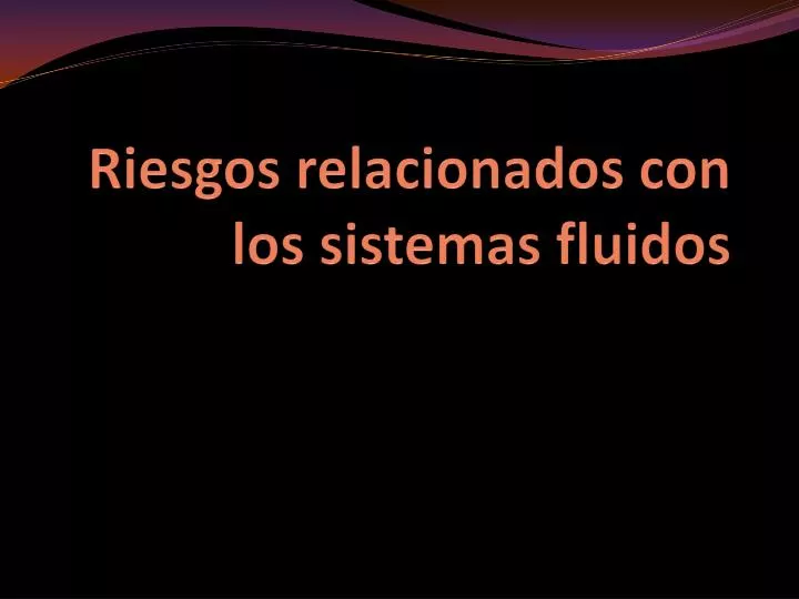 riesgos relacionados con los sistemas fluidos