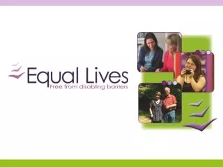 Equal Lives is a user led organisation that provides a number of