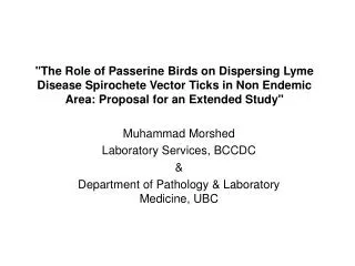 Muhammad Morshed Laboratory Services, BCCDC &amp; Department of Pathology &amp; Laboratory Medicine, UBC