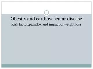 Obesity and cardiovascular disease Risk factor,paradox and impact of weight loss