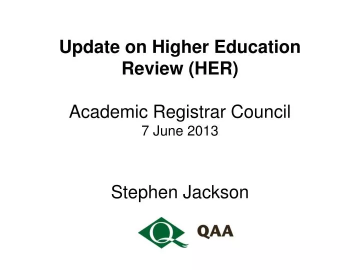 update on higher education review her academic registrar council 7 june 2013