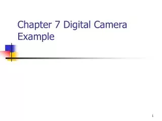 Chapter 7 Digital Camera Example