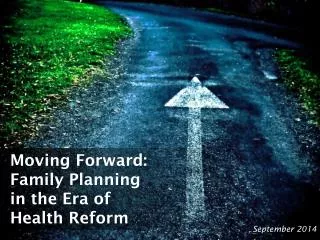Moving Forward: Family Planning in the Era of Health Reform