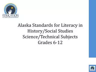 Alaska Standards for Literacy in History/Social Studies Science/Technical Subjects Grades 6-12