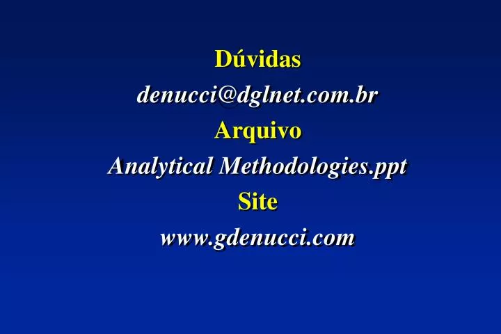 d vidas denucci@dglnet com br arquivo analytical methodologies ppt site www gdenucci com
