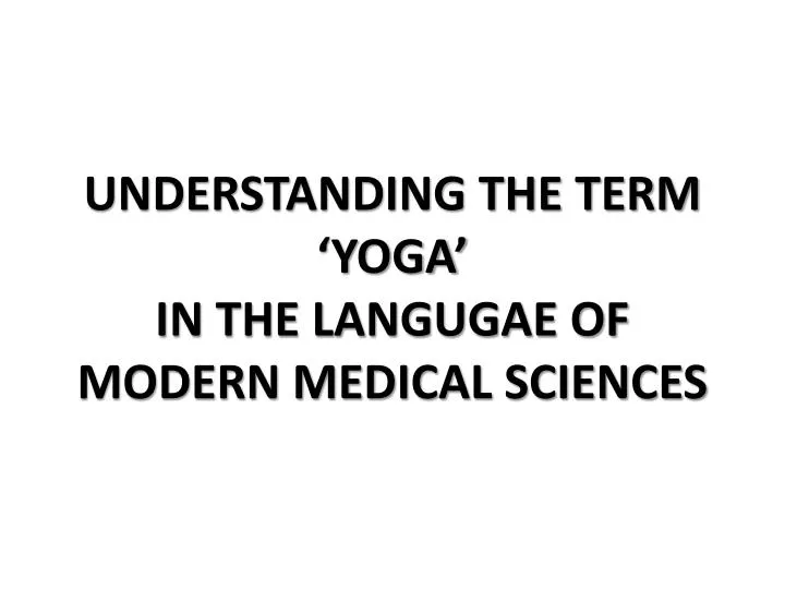 understanding the term yoga in the langugae of modern medical sciences