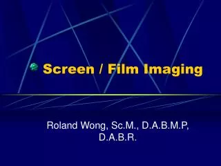 Screen / Film Imaging