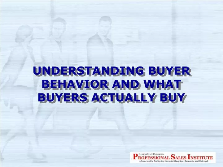 understanding buyer behavior and what buyers actually buy