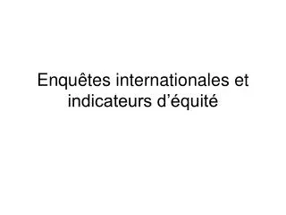 enqu tes internationales et indicateurs d quit