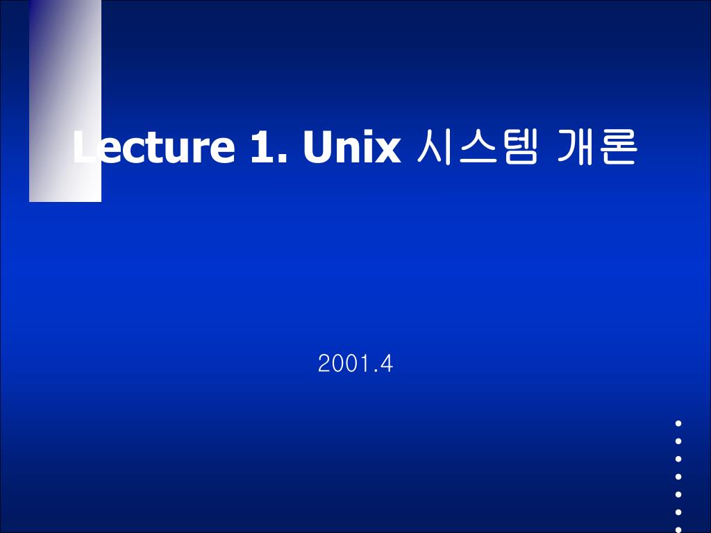 PPT - Lecture 1. Unix 시스템 개론 PowerPoint Presentation, free download ...