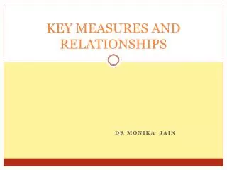 KEY MEASURES AND RELATIONSHIPS