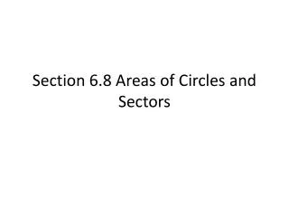 Section 6.8 Areas of Circles and Sectors