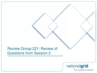 Review Group 221: Review of Questions from Session 2