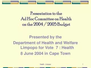 Presentation to the Ad Hoc Committee on Health on the 2004 / 2005 Budget