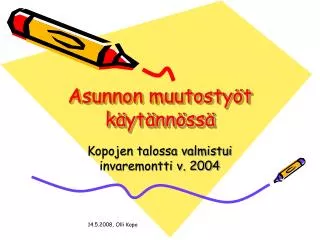 asunnon muutosty t k yt nn ss