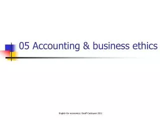 05 Accounting &amp; business ethics