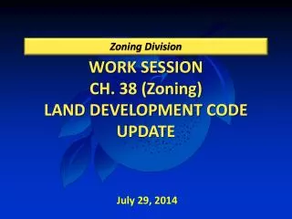 WORK SESSION CH. 38 (Zoning) LAND DEVELOPMENT CODE UPDATE
