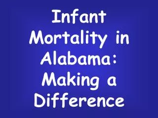 Infant Mortality in Alabama: Making a Difference