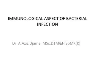 IMMUNOLOGICAL ASPECT OF BACTERIAL INFECTION