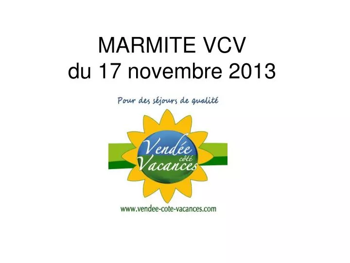 marmite vcv du 17 novembre 2013