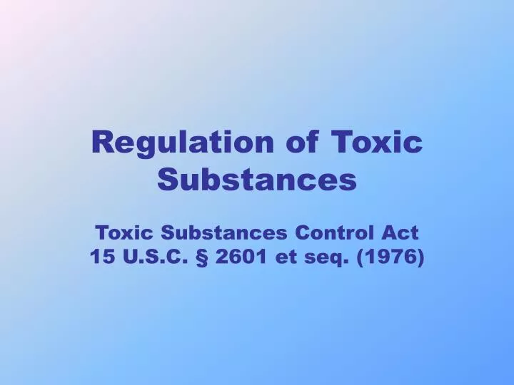 regulation of toxic substances