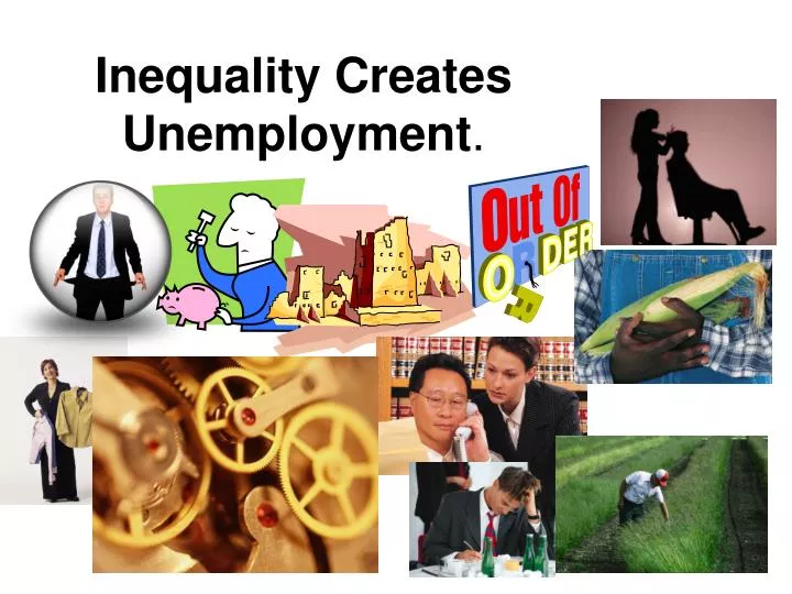 inequality creates unemployment