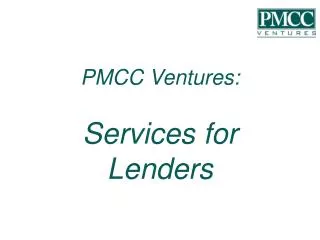 PMCC Ventures: Services for Lenders