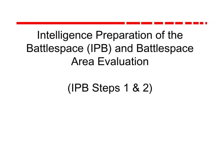 intelligence preparation of the battlespace ipb and battlespace area evaluation ipb steps 1 2