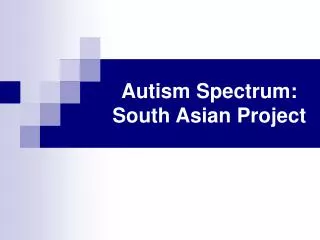 Autism Spectrum: South Asian Project