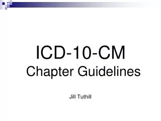 ICD-10-CM Chapter Guidelines Jill Tuthill