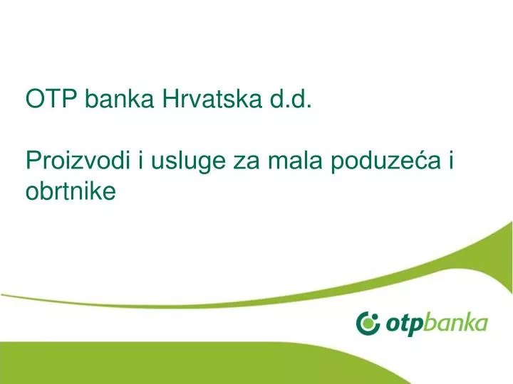 otp banka hrvatska d d proizvodi i usluge za mala poduze a i obrtnike