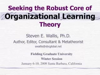 Seeking the Robust Core of Organizational Learning Theory