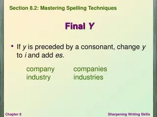 If y is preceded by a consonant, change y to i and add es .