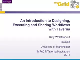 An Introduction to Designing, Executing and Sharing Workflows with Taverna
