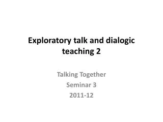 E xploratory talk and dialogic teaching 2