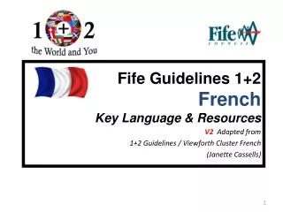 Fife Guidelines 1+2 French Key Language &amp; Resources V2 Adapted from