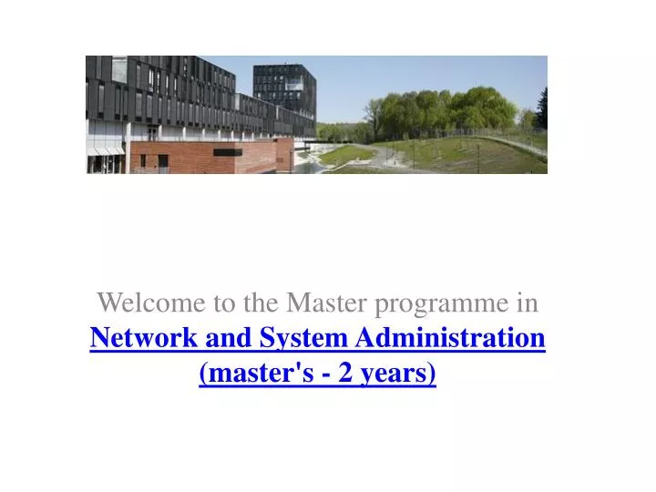 welcome to the master programme in network and system administration master s 2 years