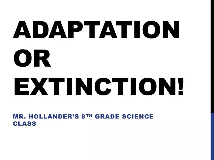 adaptation or extinction