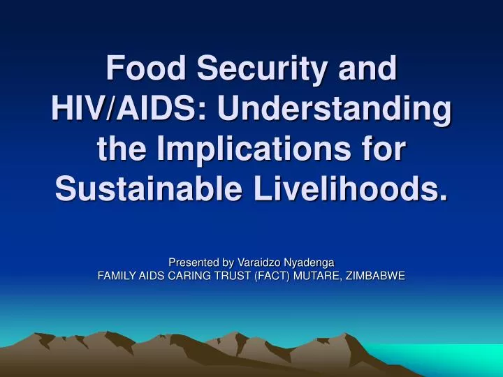 food security and hiv aids understanding the implications for sustainable livelihoods