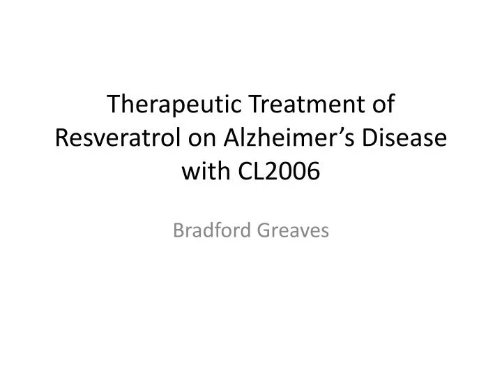 therapeutic treatment of resveratrol on alzheimer s disease with cl2006