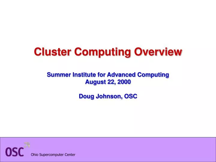cluster computing overview summer institute for advanced computing august 22 2000 doug johnson osc