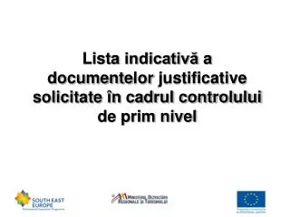 lista indicativ a documente lor justificative solicitate n cadrul controlului de prim nivel