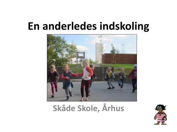 en anderledes indskoling