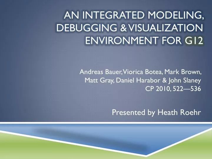 an integrated modeling debugging visualization environment for g12