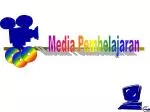 Media Pembelajaran - slide 1
