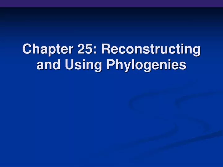 chapter 25 reconstructing and using phylogenies