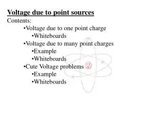 Voltage due to point sources Contents: Voltage due to one point charge Whiteboards