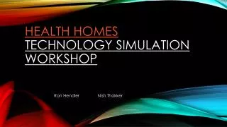Health Homes Technology Simulation Workshop