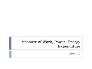 Measure of Work, Power, Energy Expenditure