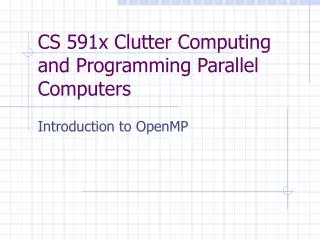 CS 591x Clutter Computing and Programming Parallel Computers